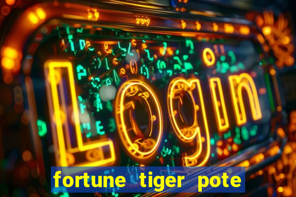 fortune tiger pote de ouro